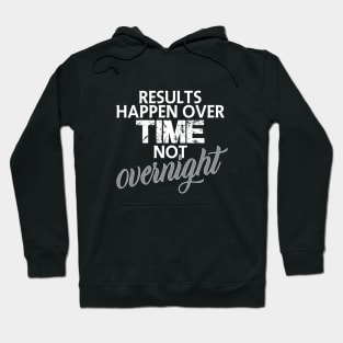 Results happen over time not overnight Hoodie